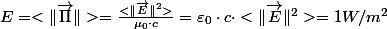\mathscr{E}=<\Vert\overrightarrow{\Pi}\Vert>=\frac{<\Vert\overrightarrow{E}\Vert^{2}>}{\mu_{0}\cdot c}=\varepsilon_{0}\cdot c\cdot<\Vert\overrightarrow{E}\Vert^{2}>=1W/m^{2}